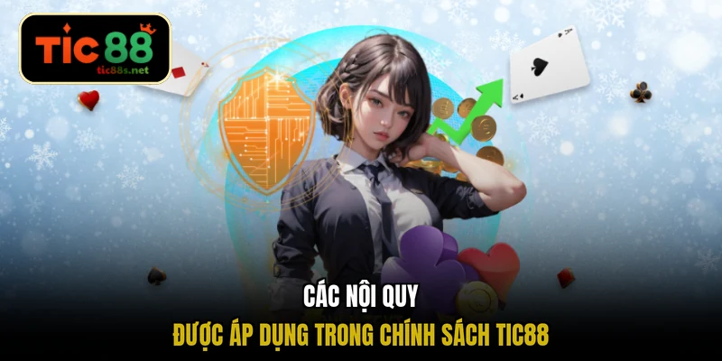 Các nội quy được áp dụng trong chính sách TIC88
