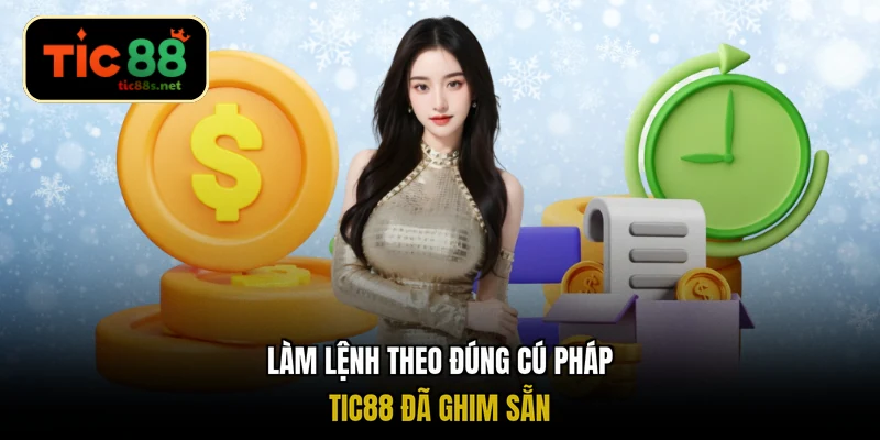 Làm lệnh theo đúng cú pháp TIC88 đã ghim sẵn