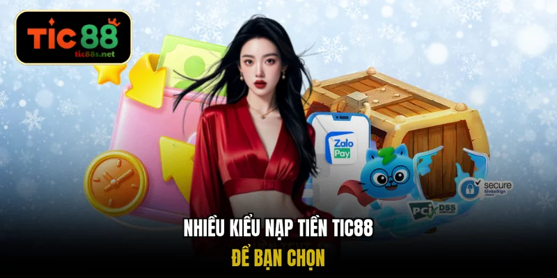 Nhiều kiểu nạp tiền TIC88 để bạn chọn