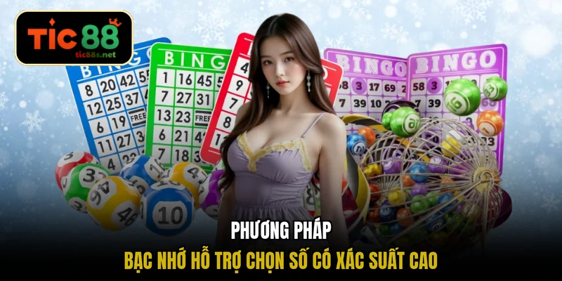 Phương pháp bạc nhớ hỗ trợ chọn số có xác suất cao