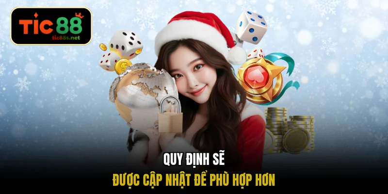 Quy định sẽ được cập nhật để phù hợp hơn