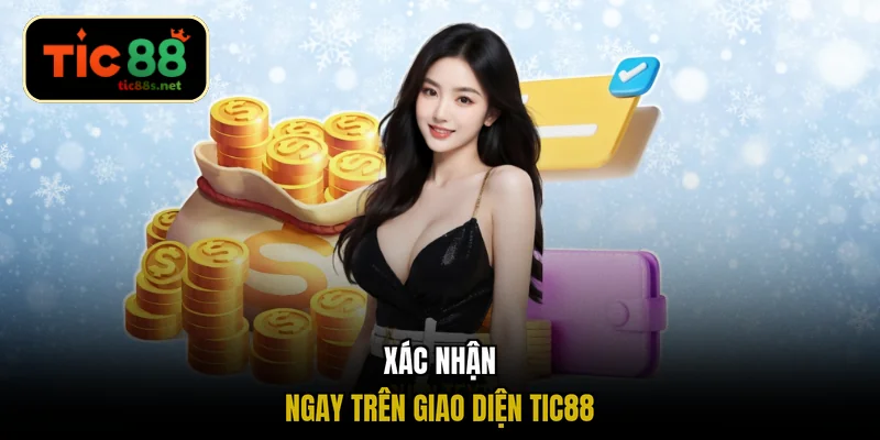 Xác nhận ngay trên giao diện TIC88
